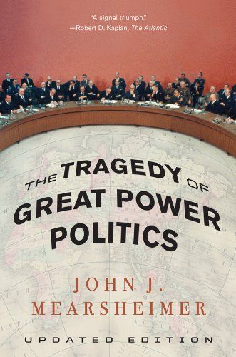 The Tragedy of Great Power Politics by John J. Mearsheimer
