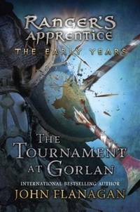 The Tournament at Gorlan by John Flanagan