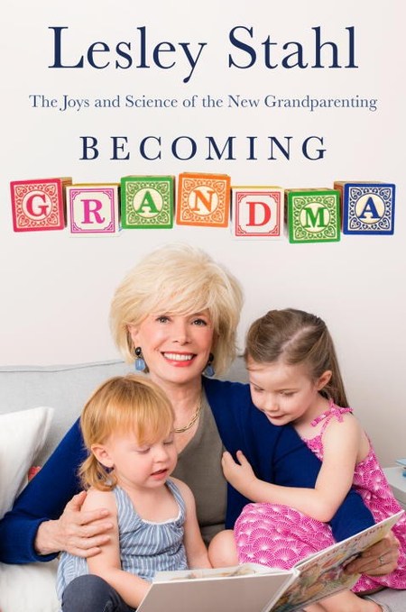 Becoming Grandma by Lesley Stahl