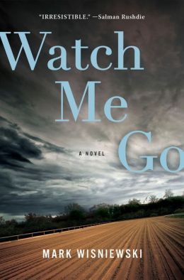 Watch Me Go by Mark Wisniewski