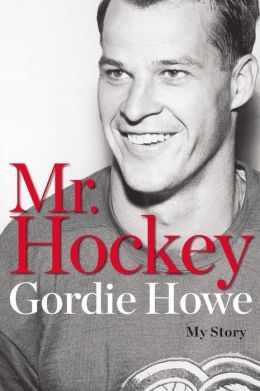 Mr. Hockey: My Story by Gordie Howe