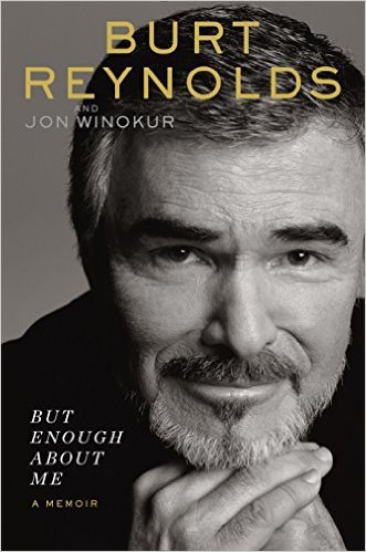 But Enough About Me by Burt Reynolds