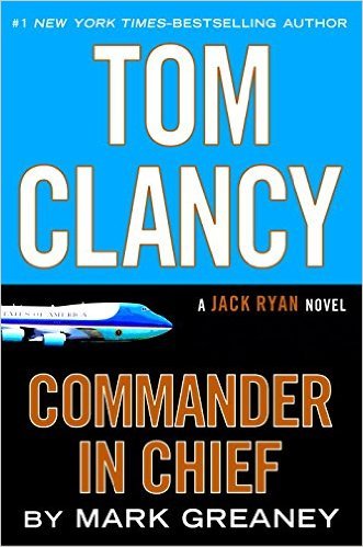 Tom Clancy Commander-in-Chief by Mark Greaney