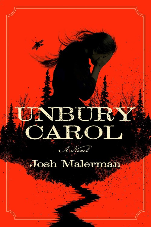 Unbury Carol by Josh Malerman