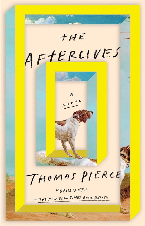 The Afterlives by Thomas Pierce