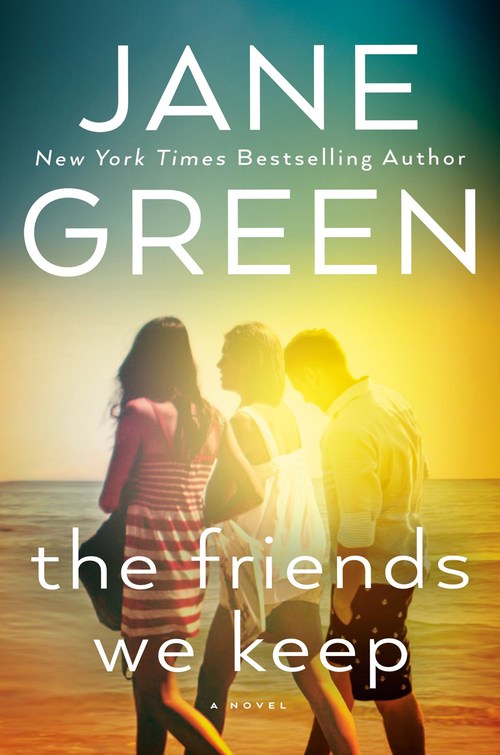 The Friends We Keep by Jane Green