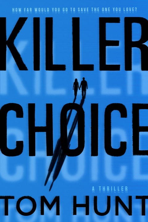 Killer Choice by Tom Hunt
