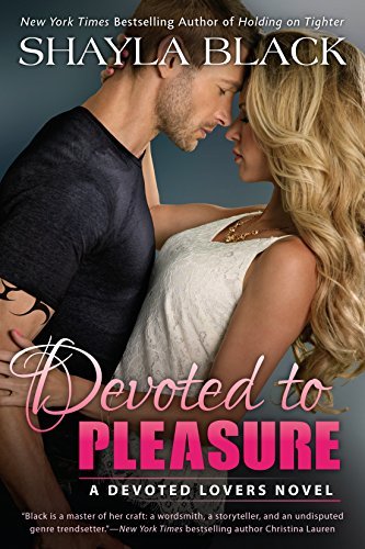 Devoted to Pleasure by Shayla Black