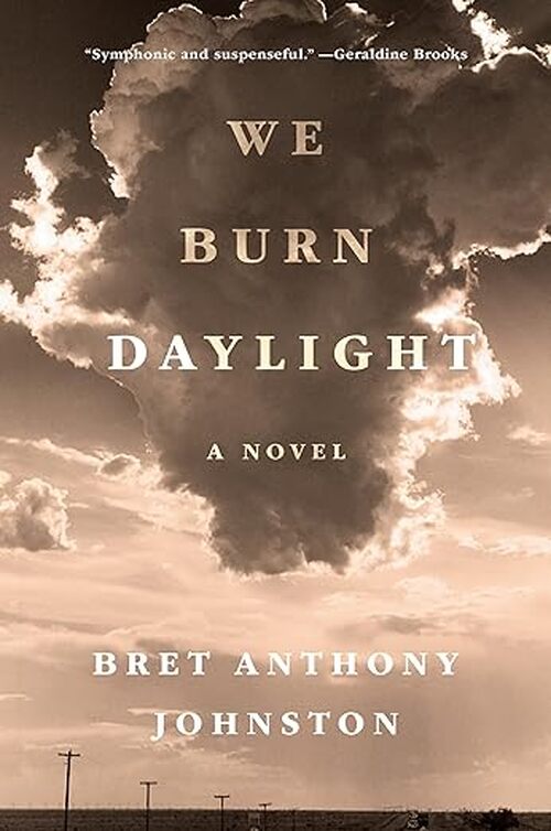 We Burn Daylight by Bret Anthony Johnston
