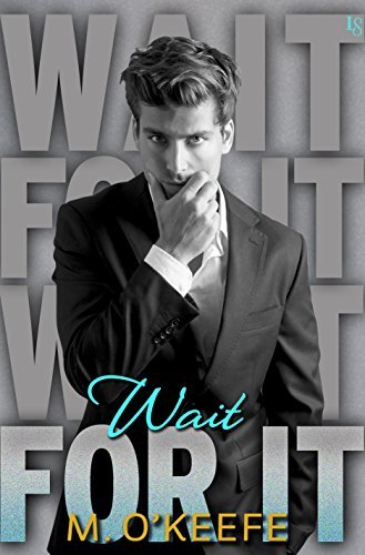 Wait For It by M. O'Keefe