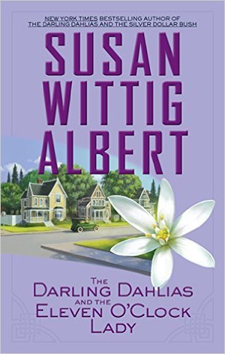 The Darling Dahlias And The Eleven O'clock Lady by Susan Wittig Albert
