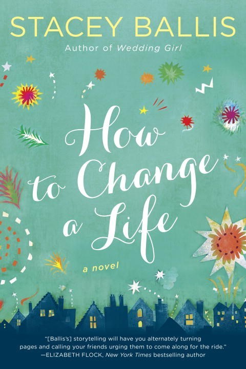 How to Change a Life by Stacey Ballis