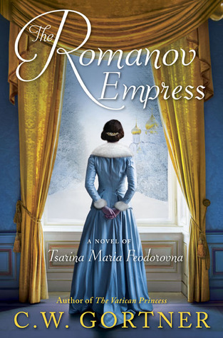 The Romanov Empress by C.W. Gortner