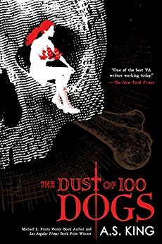The Dust of 100 Dogs by A.S. King