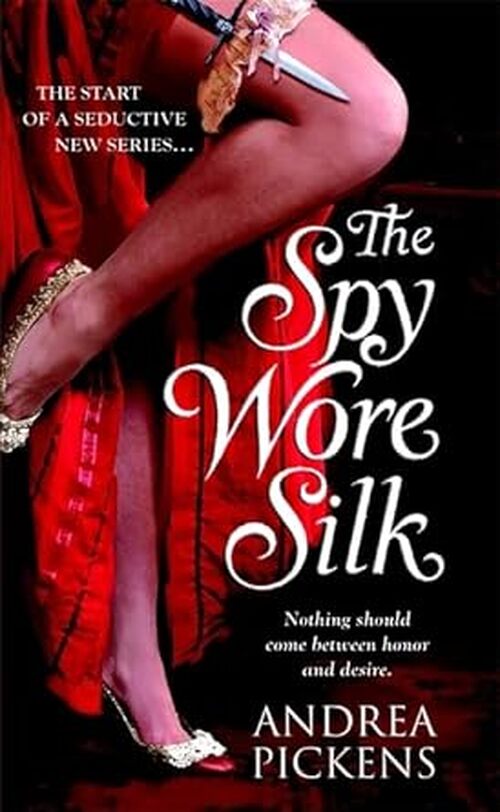 The Spy Wore Silk by Andrea Pickens