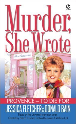 Provence -- To Die For by Jessica Fletcher
