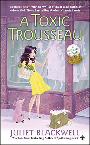 A Toxic Trousseau by Juliet Blackwell