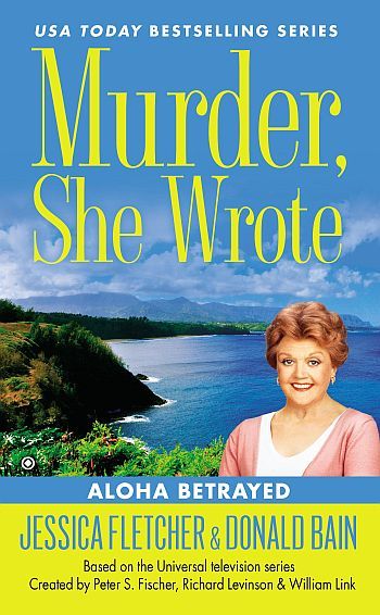 Murder, She Wrote: Aloha Betrayed by Jessica Fletcher