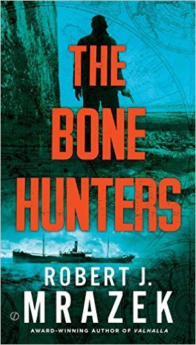 The Bone Hunters by Robert J. Mrazek