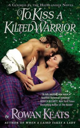 To Kiss a Kilted Warrior by Rowan Keats