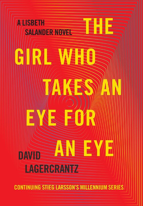 The Girl Who Takes an Eye for an Eye by David Lagercrantz