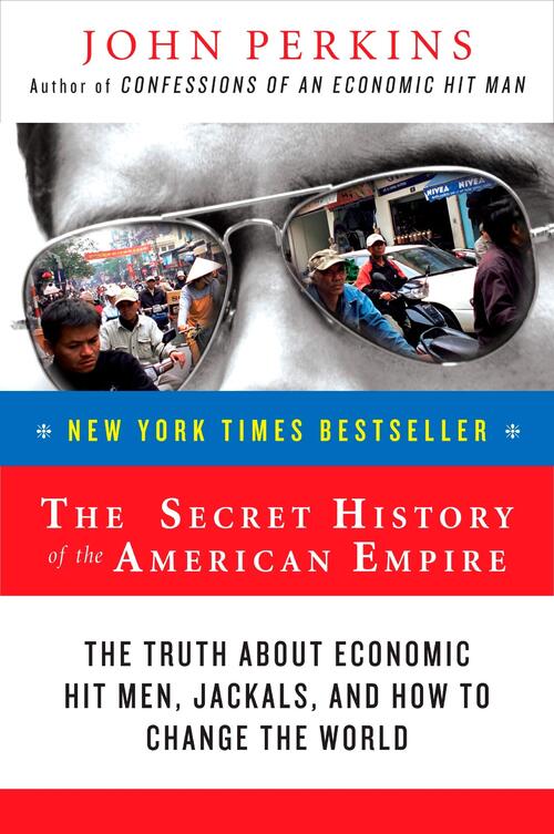 The Secret History Of The American Empire by John Perkins