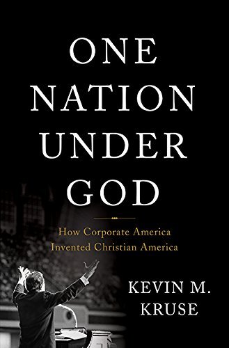 One Nation Under God by Kevin M. Kruse