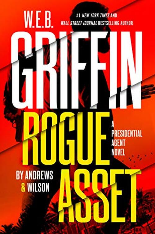 W. E. B. Griffin Rogue Asset by Andrews & Wilson by Brian Andrews