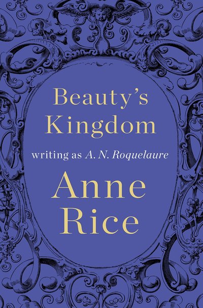 Beauty's Kingdom by Anne Rice