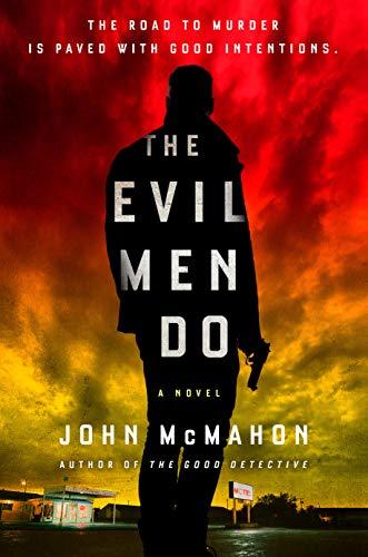 The Evil Men Do by John McMahon
