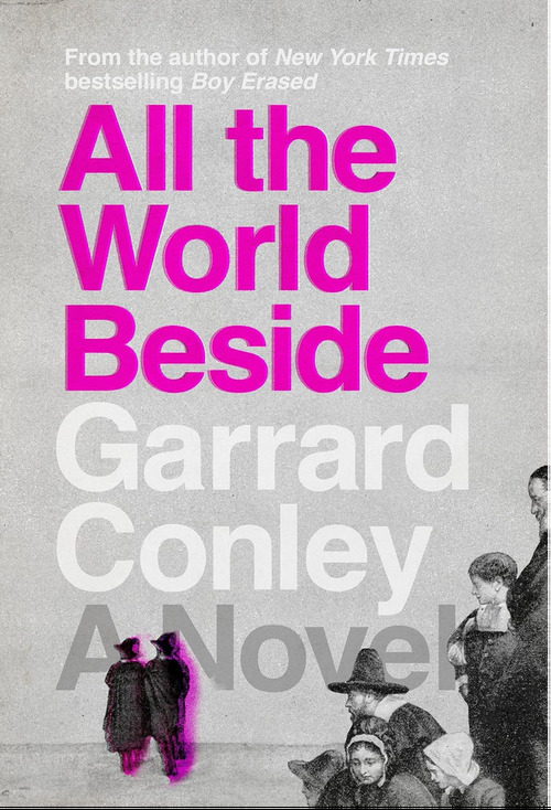 All the World Beside by Garrard Conley