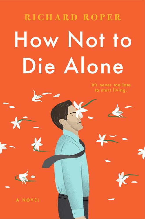How Not to Die Alone by Richard Roper