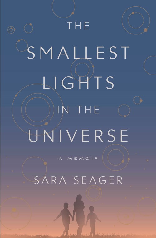 The Smallest Lights in the Universe by Sara Seager