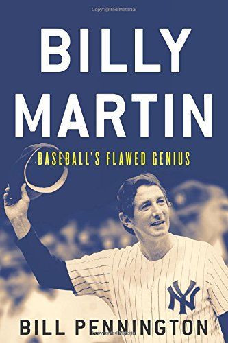 Billy Martin by Bill Pennington