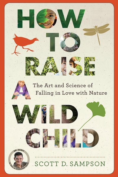 How to Raise a Wild Child by Scott D. Sampson