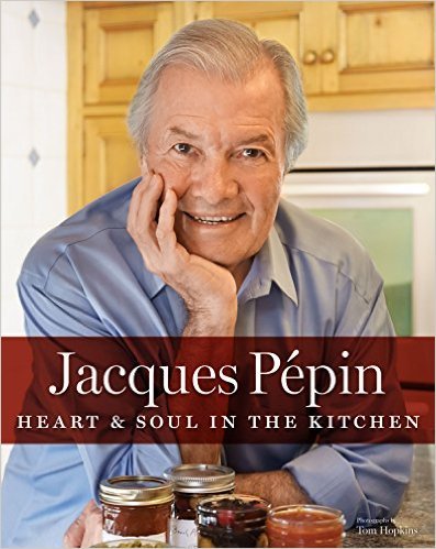 Heart & Soul in the Kitchen by Jacques Pepin