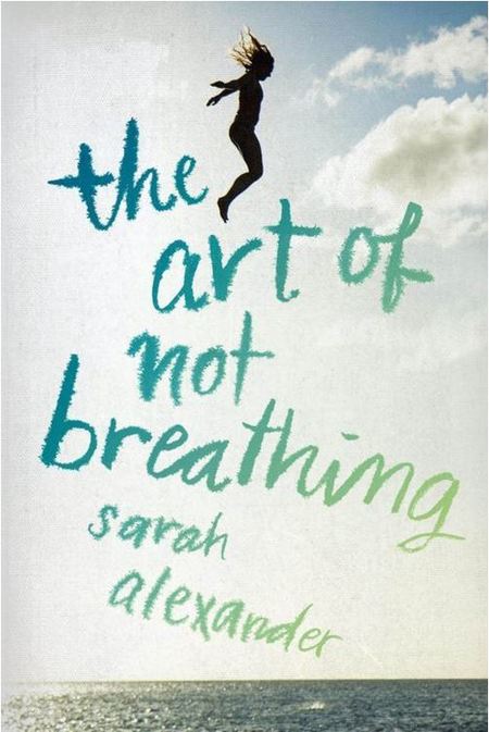 The Art of Not Breathing by Sarah Alexander