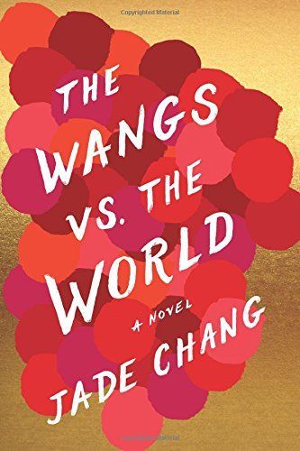 The Wangs vs. the World by Jade Chang