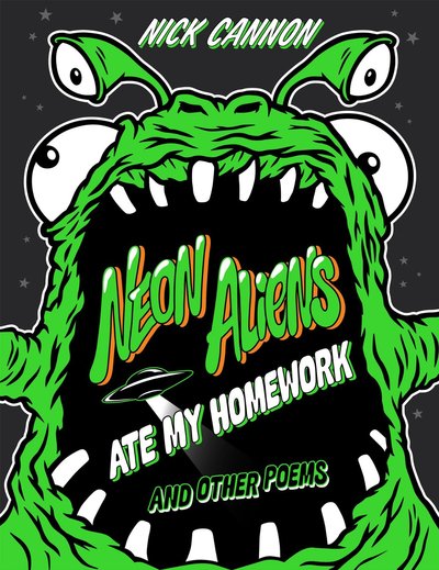 Neon Aliens Ate My Homework by Nick Cannon