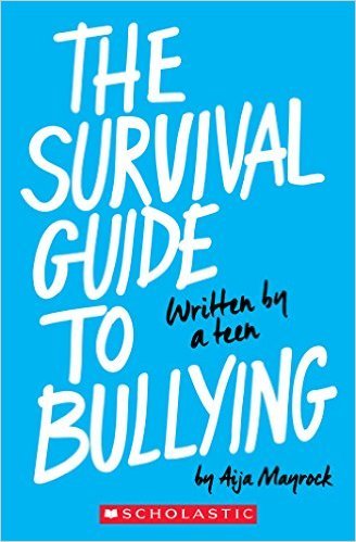 The Survival Guide to Bullying by Aija Mayrock