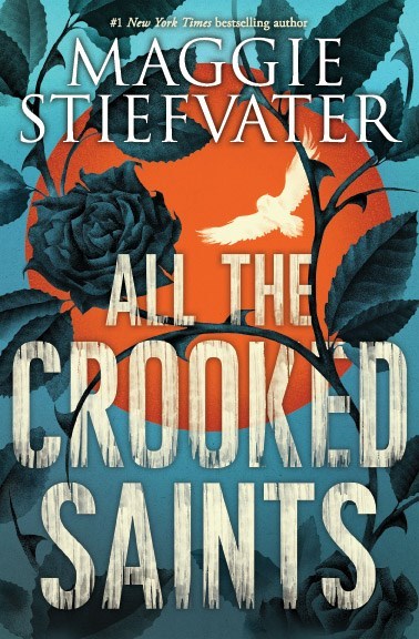 All the Crooked Saints by Maggie Stiefvater