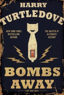 Bombs Away: The Hot War by Harry Turtledove
