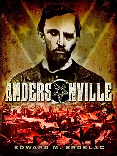 Andersonville by Edward M. Erdelac