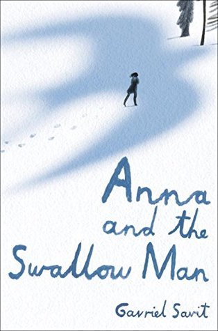 Anna And the Swallow Man by Gavriel Savit