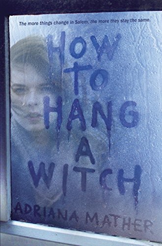 How To Hang A Witch by Adriana Mather