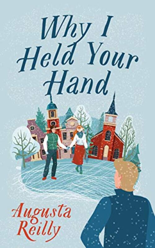 WHY I HELD YOUR HAND by Augusta Reilly