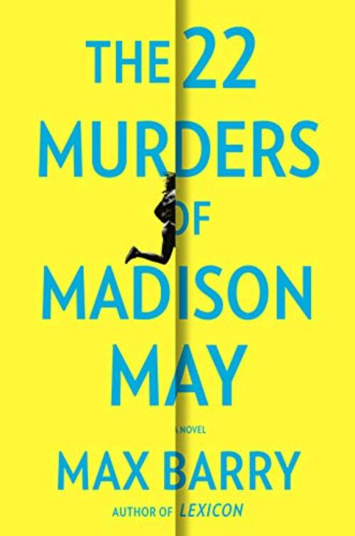 The 22 Murders of Madison May by Max Barry