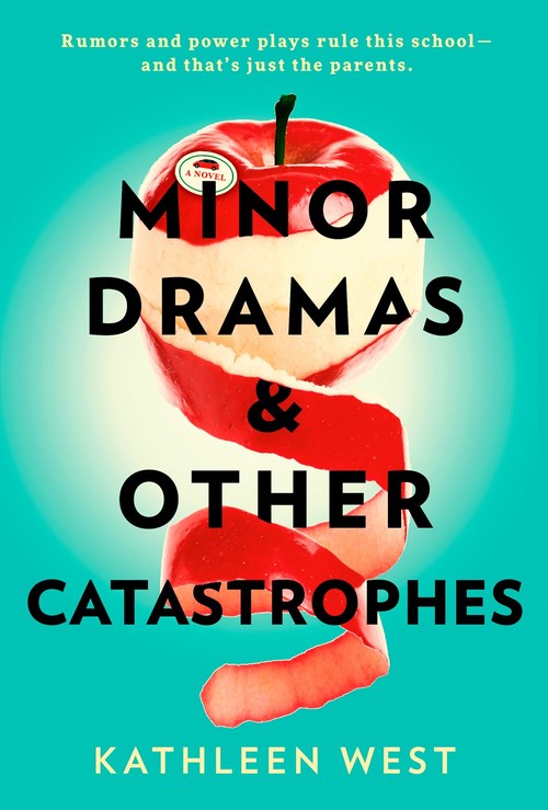 Minor Dramas & Other Catastrophes by Kathleen West