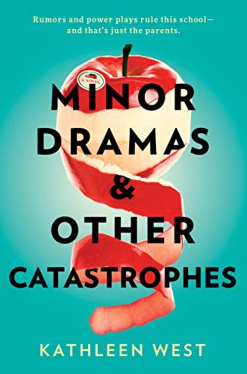 Minor Dramas & Other Catastrophes by Kathleen West
