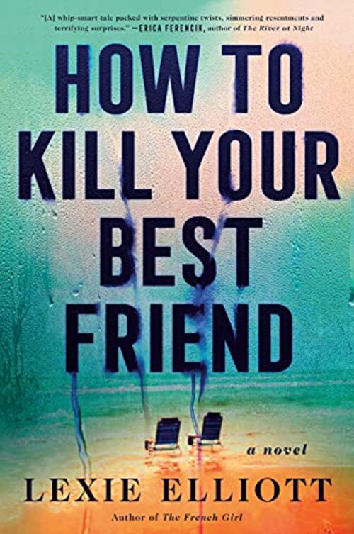 How to Kill Your Best Friend by Lexie Elliott